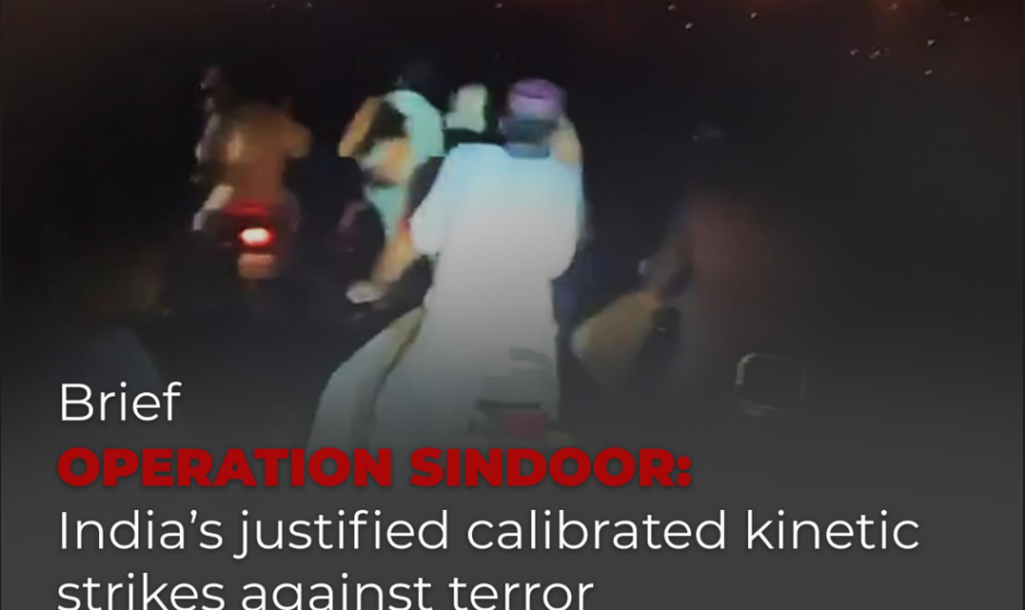 Operation Sindoor: India’s justified calibrated kinetic strikes Against Terror